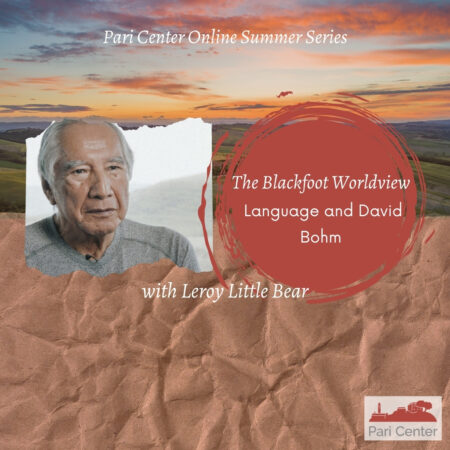 The Blackfoot Worldview, Language and David Bohm with Leroy Little Bear