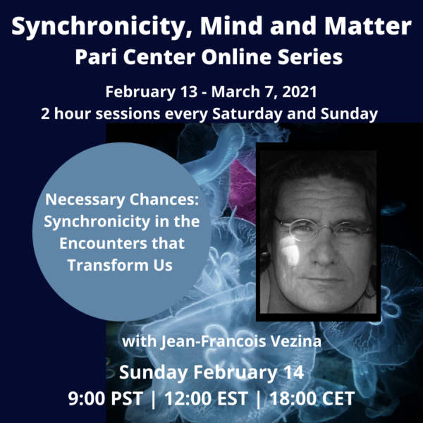 Necessary Chances: Synchronicity in the Encounters that Tansform Us with Jean-François Vézina