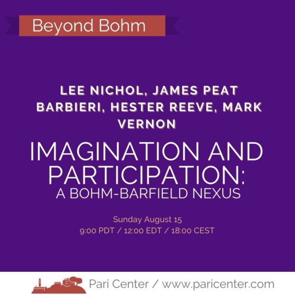 Imagination and Participation: A Bohm-Barfield Nexus with Lee Nichol, James Peat Barbieri, Hester Reeve, Mark Vernon