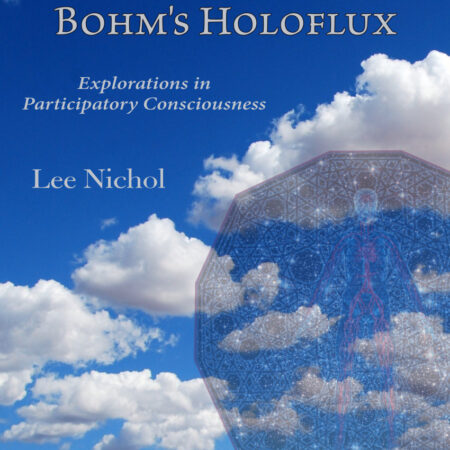 Entering Bohm’s Holoflux by Lee Nichol