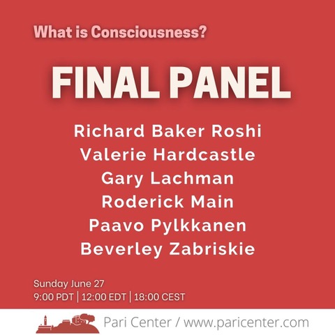 Closing Panel: What Is Consciousness? with Valerie Gray Hardcastle, Gary Lachman, Roderick Main, Paavo Pylkkanen and Beverley Zabriskie