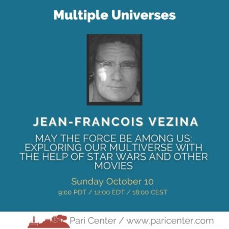 May the Force Be Among Us: Exploring our Multiverse with the Help of Star Wars and Others with Jean-François Vézina