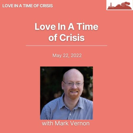 Love in a Time of Crisis with Mark Vernon