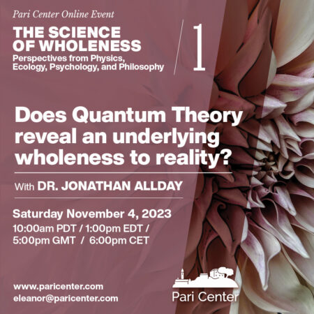 The Science of Wholeness 1/6: Does Quantum Theory Reveal an Underlying Wholeness to Reality? (with Dr. Jonathan Allday)