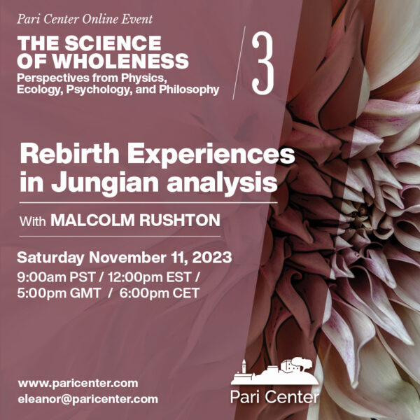 The Science of Wholeness 3/6: Rebirth Experiences in Jungian Analysis (with Dr. Malcolm Rushton)
