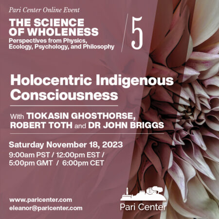 The Science of Wholeness 5/6: Holocentric Indigenous Consciousness (with Tiokasin Ghosthorse, Robert Toth and Dr. John Briggs)