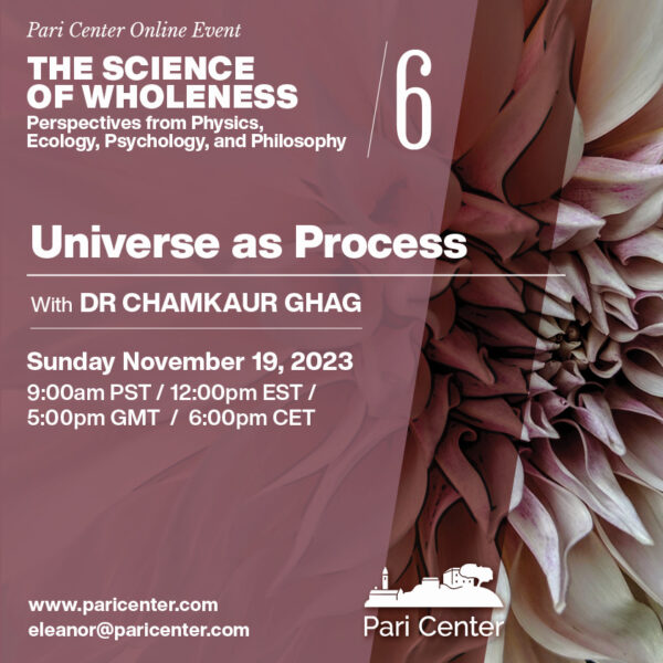 The Science of Wholeness 6/6: Universe as Process (with Prof. Chamkaur Ghag)